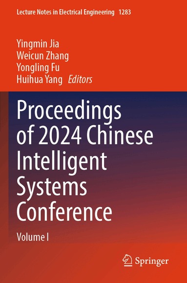 Yingmin Jia, Weicun Zhang, Yongling Fu, Huihua Yang - Proceedings of 2024 Chinese Intelligent Systems Conference, Häftad
