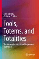 Allen Batteau, Christine Z. Miller - Tools, Totems, and Totalities, Häftad