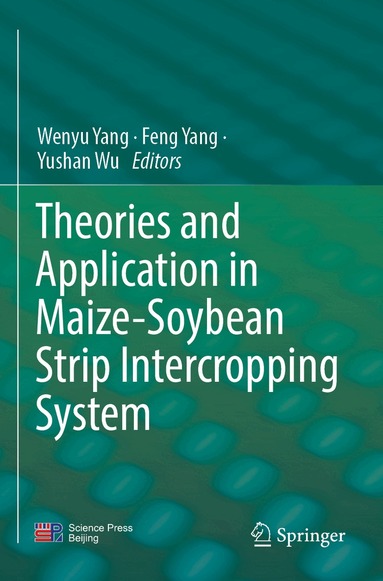 Wenyu Yang, Feng Yang, Yushan Wu - Theories and Application in Maize-Soybean Strip Intercropping System, Häftad