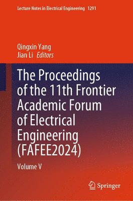 bokomslag Proceedings of the 11th Frontier Academic Forum of Electrical Engineering (FAFEE2024)