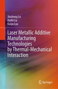 bokomslag Laser Metallic Additive  Manufacturing Technologies by Thermal-Mechanical Interaction