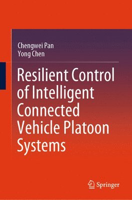 bokomslag Resilient Control of Intelligent Connected Vehicle Platoon Systems