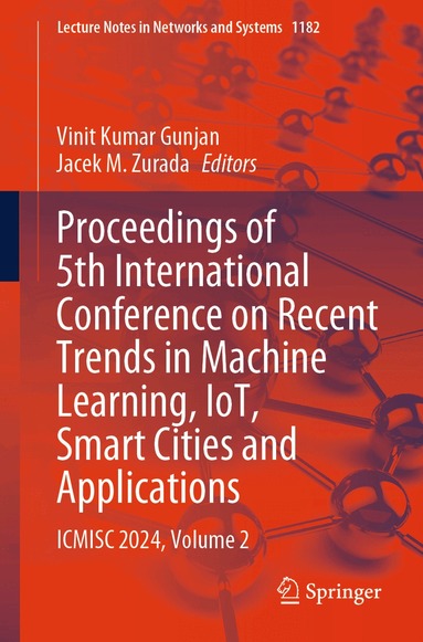 Vinit Kumar Gunjan, Jacek M. Zurada - Proceedings of 5th International Conference on Recent Trends in Machine Learning, IoT, Smart Cities and Applications, Häftad