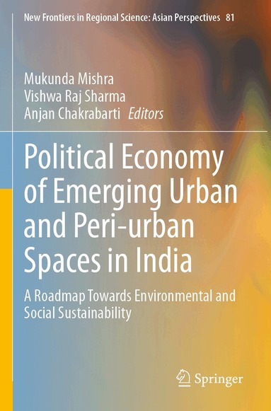Mukunda Mishra, Vishwa Raj Sharma, Anjan Chakrabarti - Political Economy of Emerging Urban and Peri-urban Spaces in India, Häftad