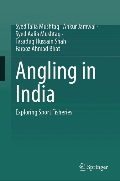 Syed Talia Mushtaq, Ankur Jamwal, Syed Aalia Mushtaq, Tasaduq Hussain Shah, Farooz Ahmad Bhat - Angling in India, Inbunden