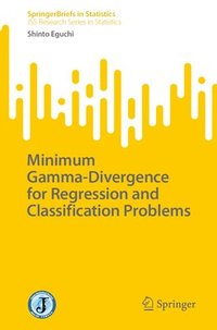 bokomslag Minimum Gamma-Divergence for Regression and Classification Problems