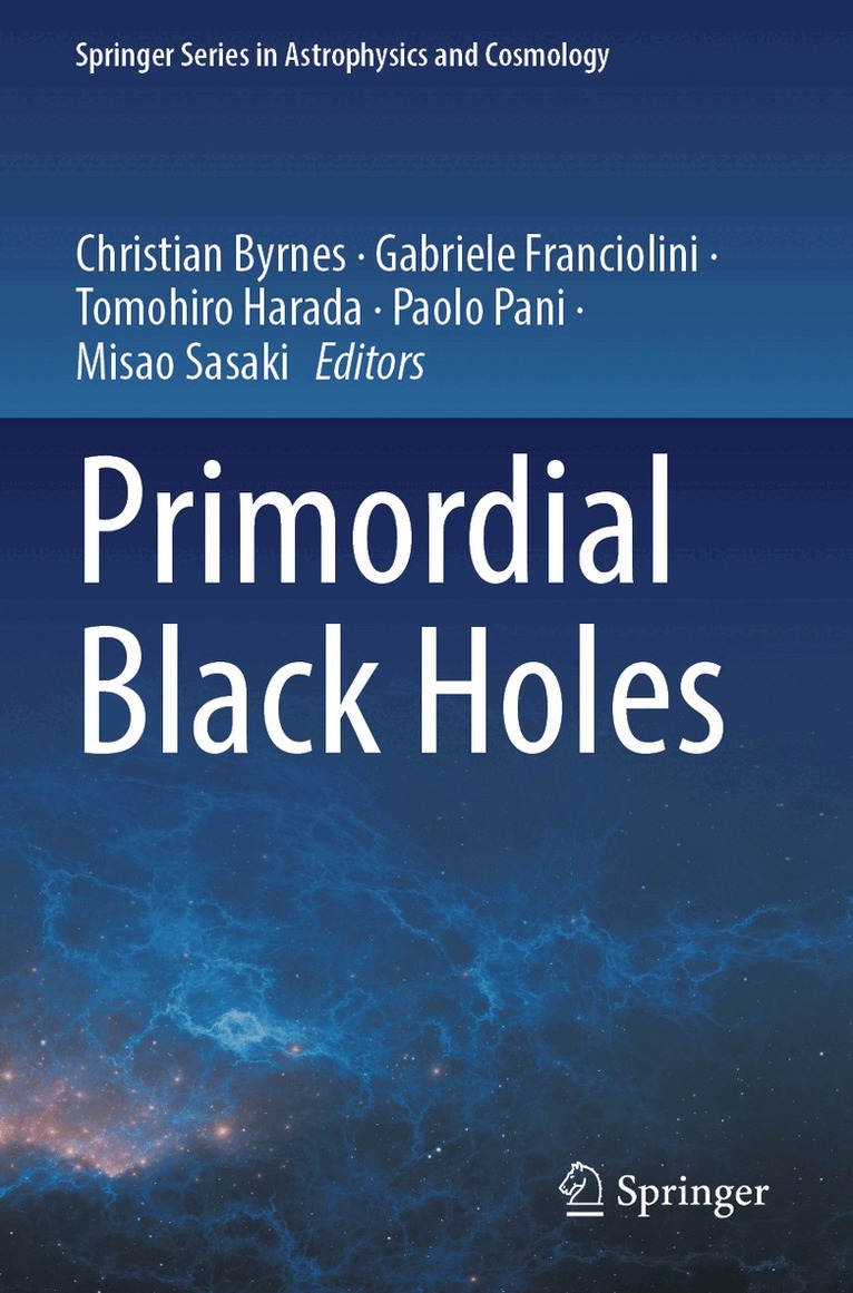 Christian Byrnes, Gabriele Franciolini, Tomohiro Harada, Paolo Pani, Misao Sasaki - Primordial Black Holes, Häftad