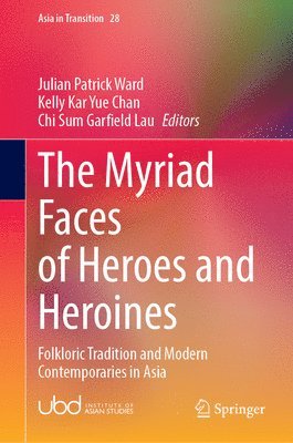 Julian Patrick Ward, Kelly Kar Yue Chan, Chi Sum Garfield Lau - Myriad Faces of Heroes and Heroines, Inbunden