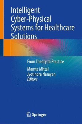 Intelligent Cyber-Physical Systems for Healthcare Solutions 1