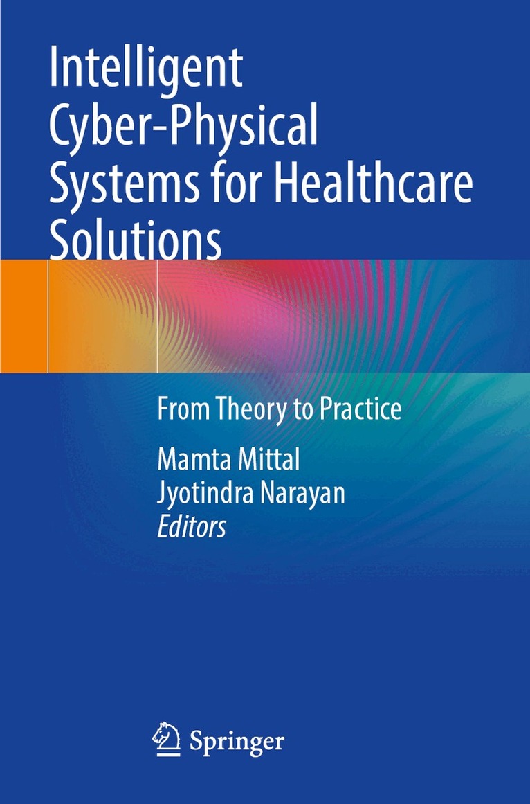 Mamta Mittal, Jyotindra Narayan - Intelligent Cyber-Physical Systems for Healthcare Solutions, Häftad