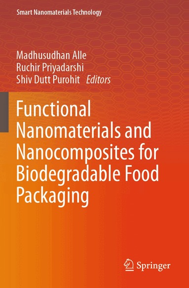 Madhusudhan Alle, Ruchir Priyadarshi, Shiv Dutt Purohit - Functional Nanomaterials and Nanocomposites for Biodegradable Food Packaging, Häftad