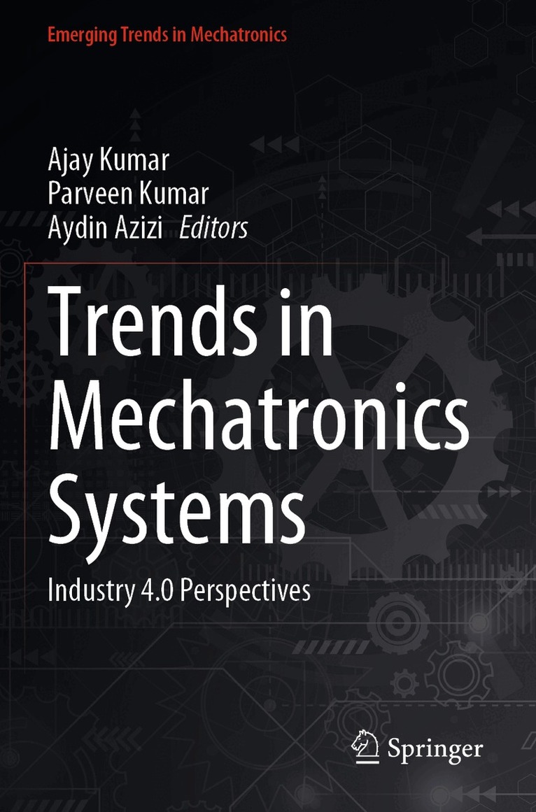 Ajay Kumar, Parveen Kumar, Aydin Azizi - Trends in Mechatronics Systems, Häftad