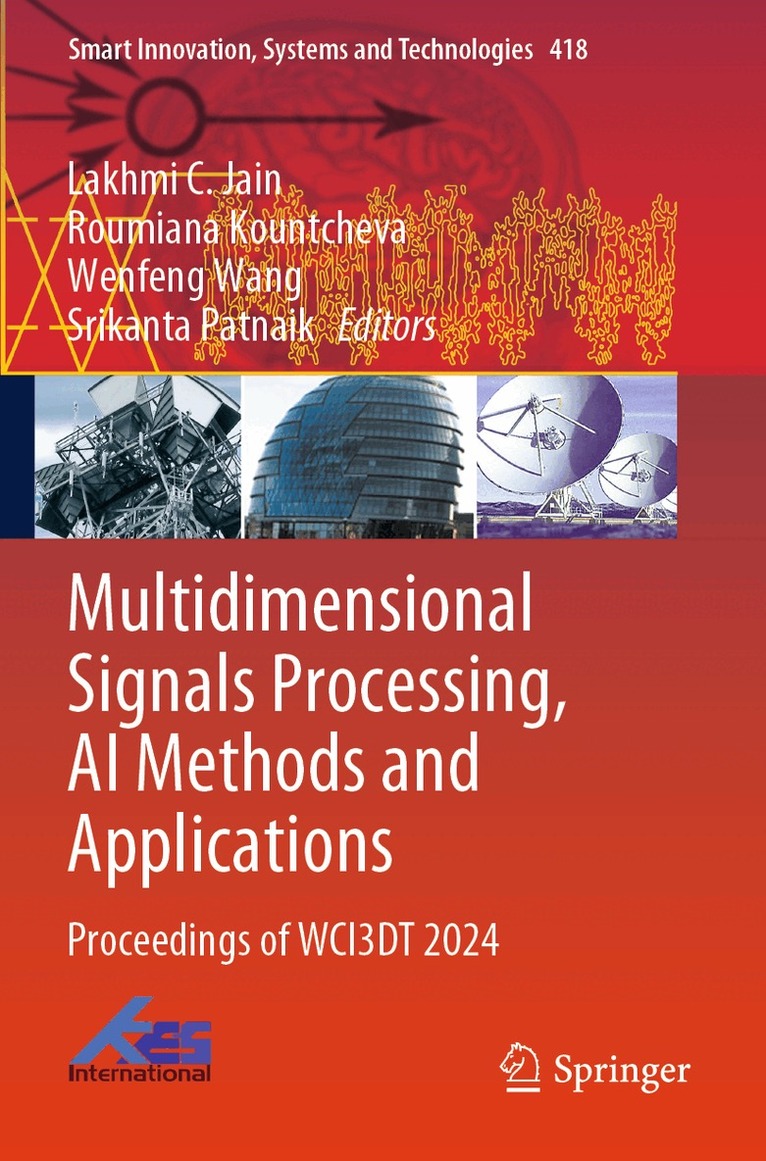 Lakhmi C. Jain, Roumiana Kountcheva, Wenfeng Wang, Srikanta Patnaik - Multidimensional Signals Processing, AI Methods and Applications, Häftad