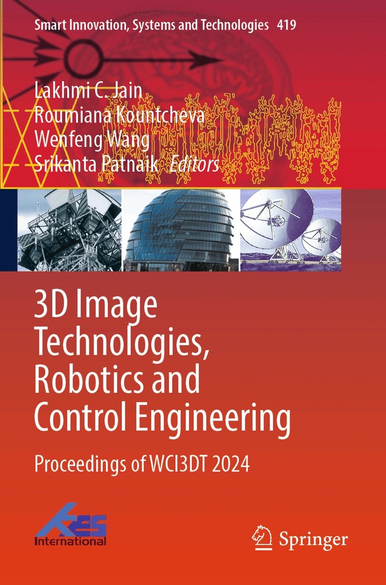 Lakhmi C. Jain, Roumiana Kountcheva, Wenfeng Wang, Srikanta Patnaik - 3D Image Technologies, Robotics and Control Engineering, Häftad