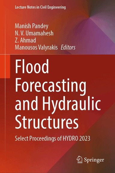 Manish Pandey, N. V. Umamahesh, Z. Ahmad, Manousos Valyrakis - Flood Forecasting and Hydraulic Structures, Inbunden