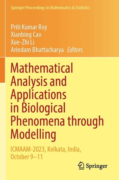 Priti Kumar Roy, Xianbing Cao, Xue-Zhi Li, Arindam Bhattacharya - Mathematical Analysis and Applications in Biological Phenomena through Modelling, Häftad