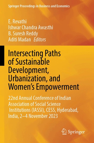 E. Revathi, Ishwar Chandra Awasthi, B. Suresh Reddy, Aditi Madan - Intersecting Paths of Sustainable Development, Urbanization, and Women’s Empowerment, Häftad