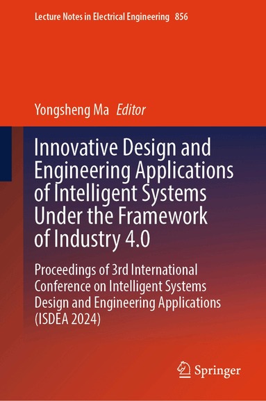 Yongsheng Ma - Innovative Design and Engineering Applications of Intelligent Systems Under the Framework of Industry 4.0, Inbunden