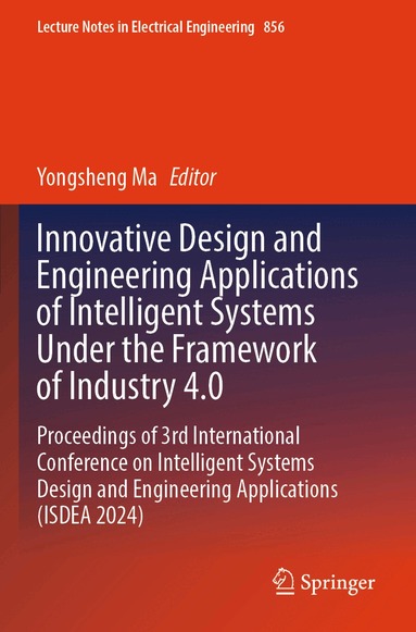 Yongsheng Ma - Innovative Design and Engineering Applications of Intelligent Systems Under the Framework of Industry 4.0, Häftad