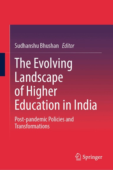 Sudhanshu Bhushan - Evolving Landscape of Higher Education in India, Inbunden