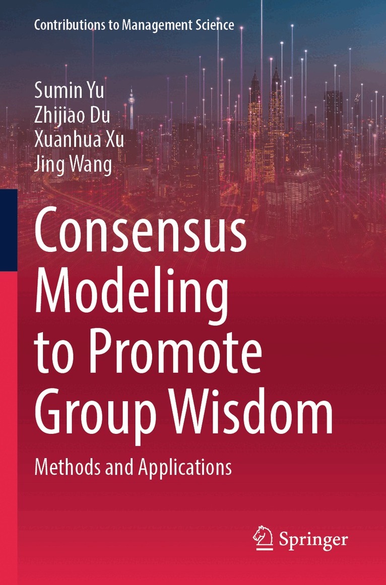 Sumin Yu, Zhijiao Du, Xuanhua Xu, Jing Wang - Consensus Modeling to Promote Group Wisdom, Häftad