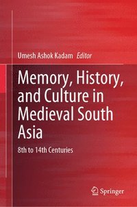 bokomslag Memory, History, and Culture in Medieval South Asia