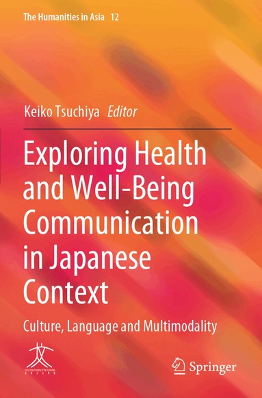 Keiko Tsuchiya - Exploring Health and Well-Being Communication in Japanese Context, Häftad