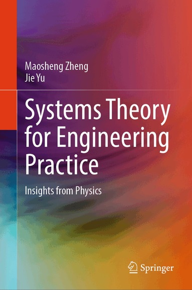 Maosheng Zheng, Jie Yu - Systems Theory for Engineering Practice, Inbunden