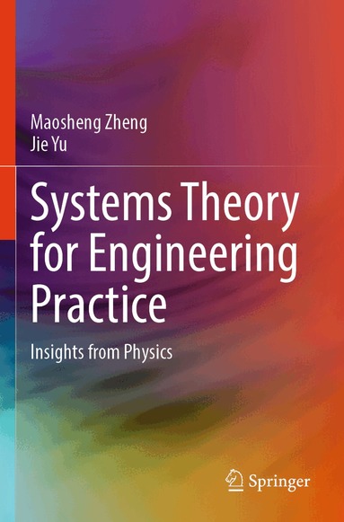 Maosheng Zheng, Jie Yu - Systems Theory for Engineering Practice, Häftad