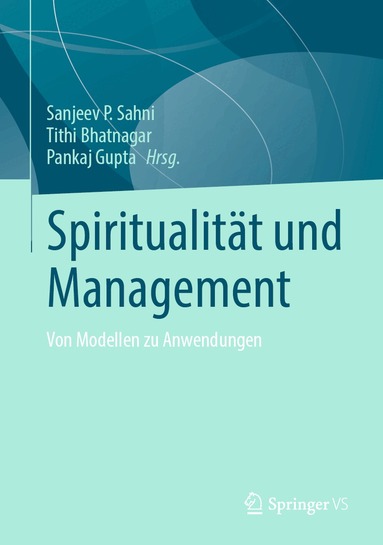 Sanjeev P. Sahni, Tithi Bhatnagar, Pankaj Gupta - Spiritualität und Management, Inbunden