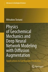 bokomslag Physics of Geochemical Mechanics and Deep Neural Network Modeling with Diffusion Augmentation