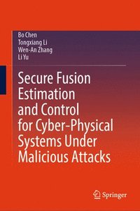 bokomslag Secure Fusion Estimation and Control for Cyber-Physical Systems Under Malicious Attacks