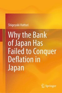 bokomslag Why the Bank of Japan Has Failed to Conquer Deflation in Japan