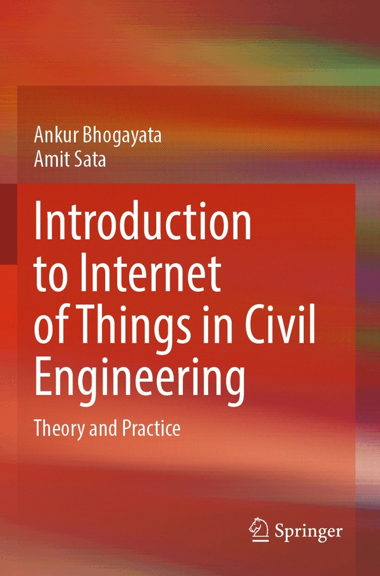 Ankur Bhogayata, Amit Sata - Introduction to Internet of Things in Civil Engineering, Häftad