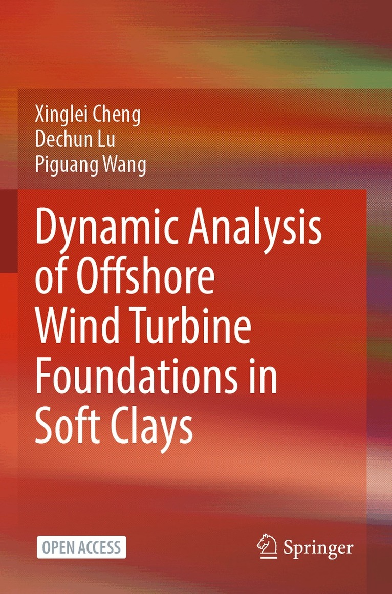 Xinglei Cheng, Dechun Lu, Piguang Wang - Dynamic Analysis of Offshore Wind Turbine Foundations in Soft Clays, Häftad