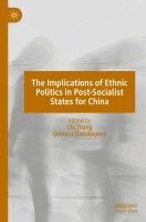 Chi Zhang, Gulnara Dadabayeva - The Implications of Ethnic Politics in Post-Socialist States for China, Häftad