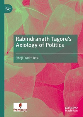 Rabindranath Tagore's Axiology of Politics 1