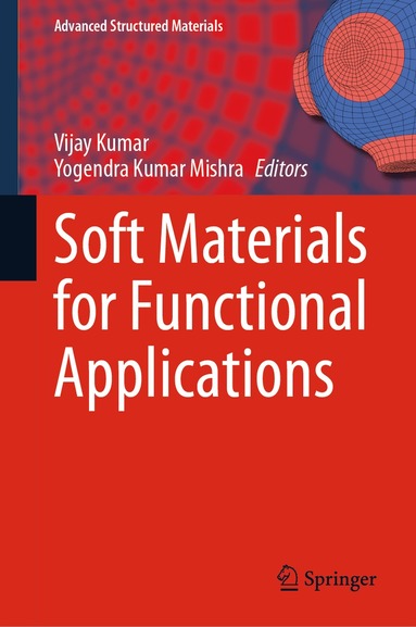 Vijay Kumar, Yogendra Kumar Mishra - Soft Materials for Functional Applications, Inbunden