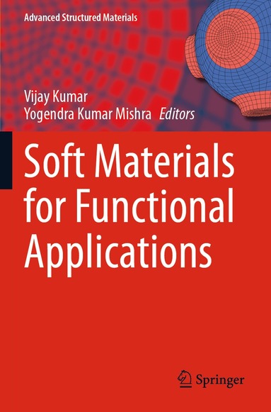 Vijay Kumar, Yogendra Kumar Mishra - Soft Materials for Functional Applications, Häftad
