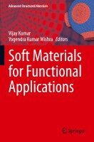 Vijay Kumar, Yogendra Kumar Mishra - Soft Materials for Functional Applications, Häftad