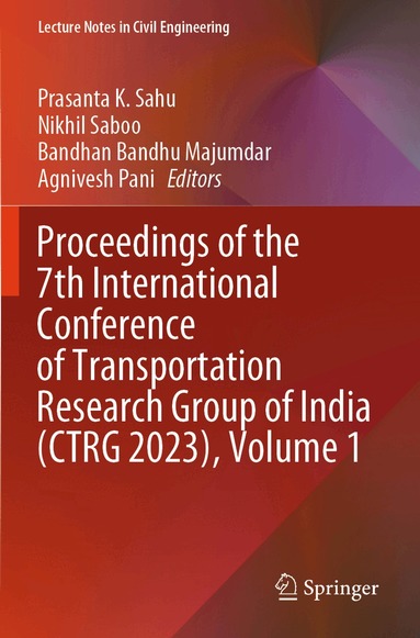 Prasanta K. Sahu, Nikhil Saboo, Bandhan Bandhu Majumdar, Agnivesh Pani - Proceedings of the 7th International Conference of Transportation Research Group of India (CTRG 2023), Volume 1, Häftad