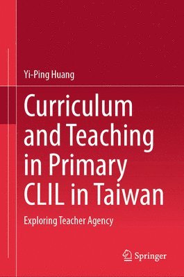 bokomslag Curriculum and Teaching in Primary CLIL in Taiwan