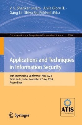V.S. Shankar Sriram, Anila Glory H., Gang Li, Shiva Raj Pokhrel, V. S. Shankar Sriram, Anila Glory H - Applications and Techniques in Information Security, Häftad