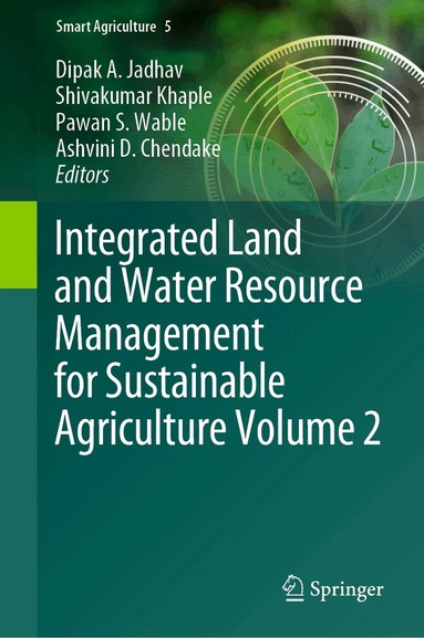 Dipak A. Jadhav, Shivakumar Khaple, Pawan S. Wable, Ashvini D. Chendake - Integrated Land and Water Resource Management for Sustainable Agriculture Volume 2, Inbunden