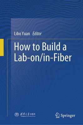 bokomslag How to Build a Lab-on/in-Fiber