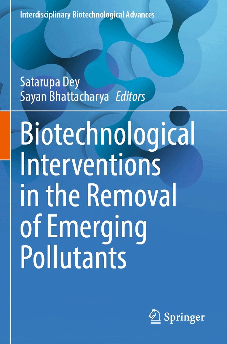Satarupa Dey, Sayan Bhattacharya - Biotechnological Interventions in the Removal of Emerging Pollutants, Häftad