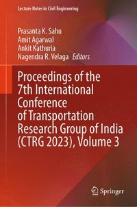 bokomslag Proceedings of the 7th International Conference of Transportation Research Group of India (CTRG 2023), Volume 3