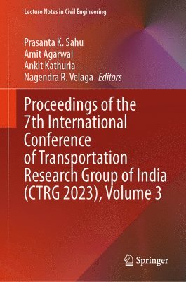 Proceedings of the 7th International Conference of Transportation Research Group of India (CTRG 2023), Volume 3 1