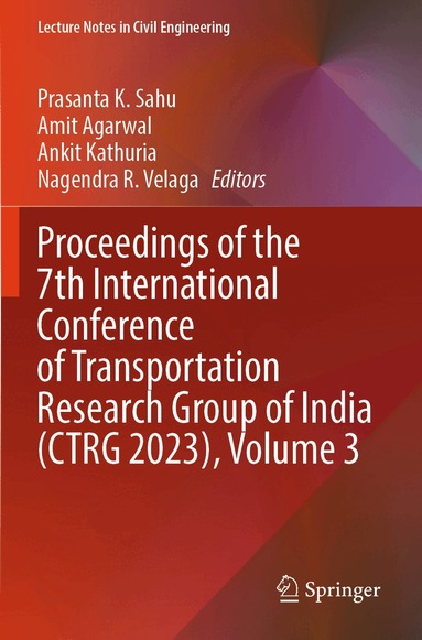 Prasanta K. Sahu, Amit Agarwal, Ankit Kathuria, Nagendra R. Velaga - Proceedings of the 7th International Conference of Transportation Research Group of India (CTRG 2023), Volume 3, Häftad