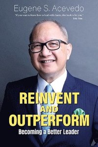 bokomslag Reinvent And Outperform: Becoming A Better Leader